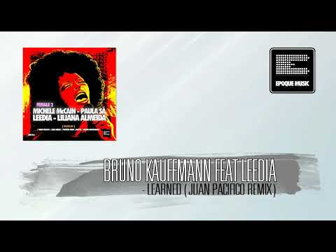 Bruno Kauffmann Feat Leedia - Learned (Juan Pacifico Remix)