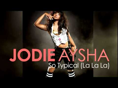 Jodie Aysha - So Typical La La La