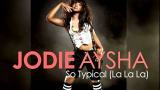 Jodie Aysha - So Typical La La La