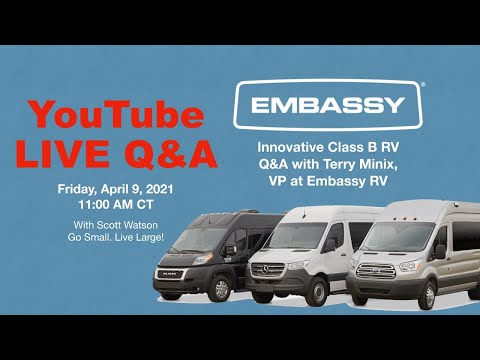 Live Q&A… CLASS B RV INNOVATIONS: Chassis, Floor plans, Materials, Systems & more from EMBASSY RV