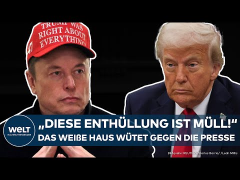 DONALD TRUMP: "Müll"-Enthüllung um Elon Musk! Weißes Haus wütet massiv gegen die Presse