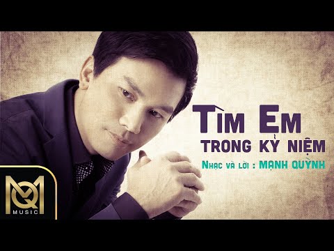 Tìm em trong kỷ niệm - Mạnh Quỳnh