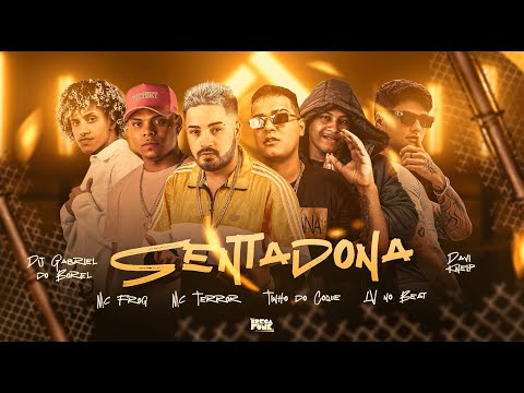 MC TERROR, TINHO DO COQUE, LV NO BEAT, DJ GABRIEL DO BOREL, MC FROG E DAVI KNEIP - SENTADONA