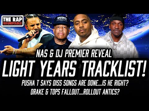 Nas DJ Premier Light Years Tracklist Revealed | Pusha T Says Diss Songs Are Done | Drake Top5 Antics
