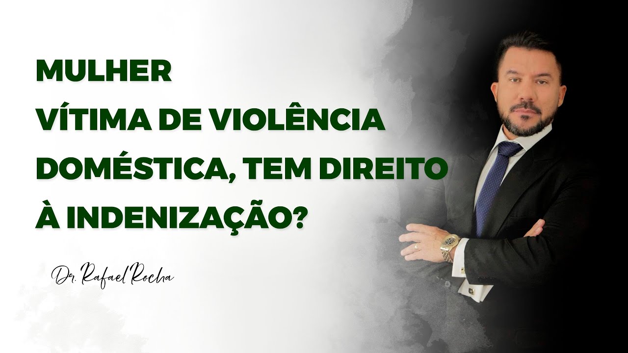 DICA DO ESPECIALISTA - Mulher vítima de violência doméstica, tem direito à indenização?