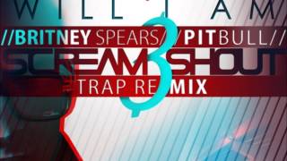 Scream &amp; Shout [TRAP Remix] ft Pitbull