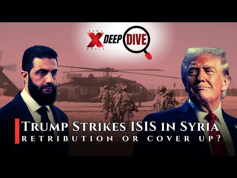 Trump Hits ISIS in Op Hawkeye Strike | Retribution or Covering Up for Sharaa? | DeepDive Ep29