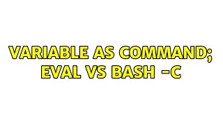 Unix &amp; Linux: Variable as command; eval vs bash -c (3 Solutions!!)
