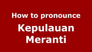 How to pronounce Kepulauan Meranti