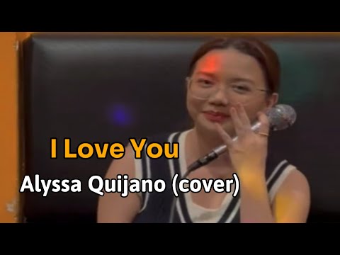 I Love You - Alyssa Quijano (cover)