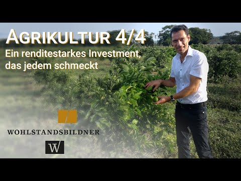 Agrikultur Teil 4: Grüne Geldanlage und renditestarkes Investment, das jedem schmeckt