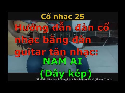 Nam Ai - 8 câu lớp 1 dây kép (Hướng dẫn đàn cổ nhạc bằng đàn guitar tân nhạc) - Cổ nhạc 25