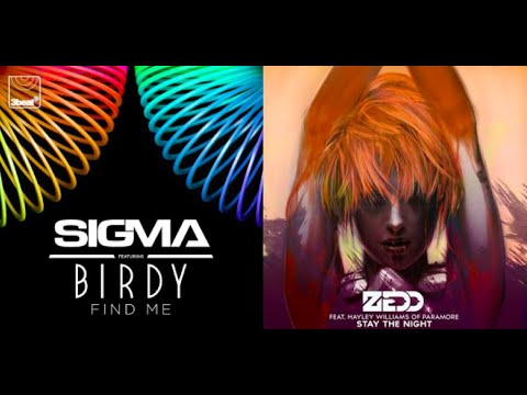 Sigma + Birdy Vs Zedd + Hayley Williams Find Me To Stay The Night (DJ Looly Mashup #126)