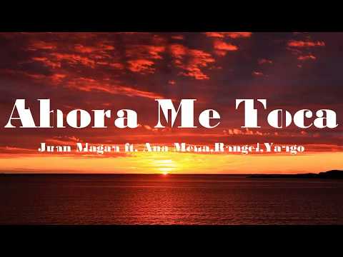 Juan Magán, Ana Mena, Rangel - Ahora Me Toca ft. Yago Roche (Letra/Lyrics)