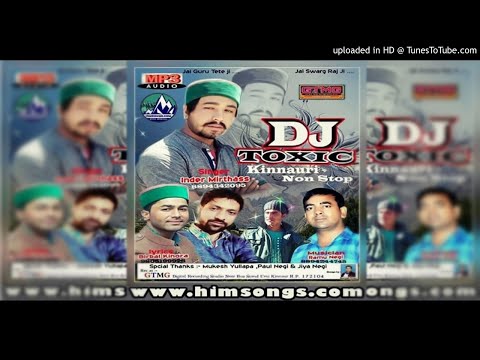 DJ Toxic I Kinnauri Non Stop ISinger: Inder Mirthass, Music: Ramu Negi, Lyrics: Birbal Kinnora I Him