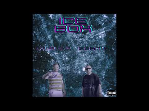 ICE BOX -DoubleA & Sean P