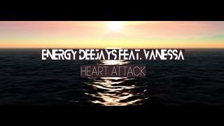 Energy Deejays feat. Vanessa - Heart Attack (Lyric Video)