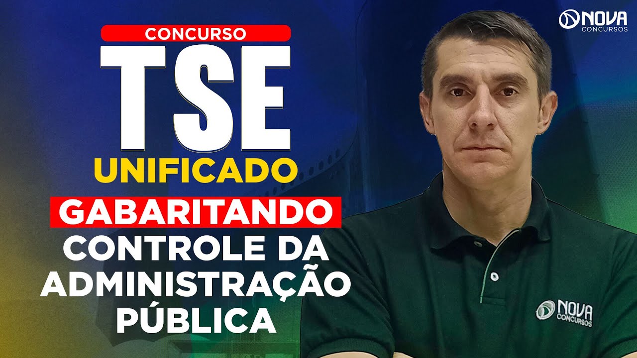 CONCURSO TSE UNIFICADO: GABARITANDO CONTROLE DA ADMINISTRAÇÃO PÚBLICA
