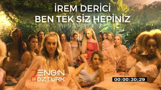 İrem Derici - Ben Tek Siz Hepiniz (Engin Öztürk Remix)