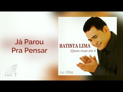 Batista Lima com Edson Lima - Já Parou Pra Pensar - Quero Tocar Em Ti (Ao Vivo)