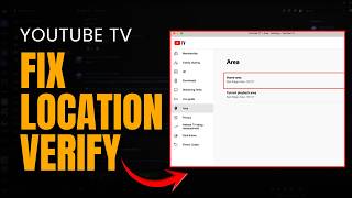How To Fix YouTube TV Verify Location Not Working [2026]