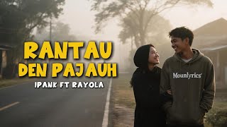 Download lagu Ipank feat. Rayola ā Rantau Den Pajauah | Lirik Lagu Minang Terpopuler mp3 Download lagu Ipank feat. Rayola ā Rantau Den Pajauah | Lirik Lagu Minang Terpopuler mp3