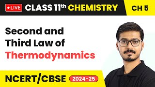 Second and Third Law of Thermodynamics | Class 11 Chemistry Chapter 5 | CBSE 2024-25 #live