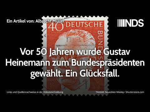 Gustav Heinemann wurde vor 50 Jahren zum Bundespräsidenten gewählt. Ein Glücksfall | Albrecht Müller