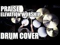 Praise - Elevation Worship Drum Cover