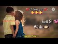 ❤️❤️Suno Baby Ek Choti Wish Puri Karogi status video🥰 -2021|| Part-36|| Love Stauts Video