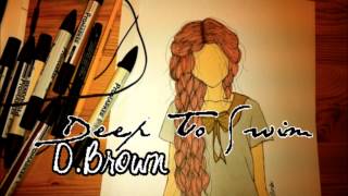 Deep To Swim - D.Brown.