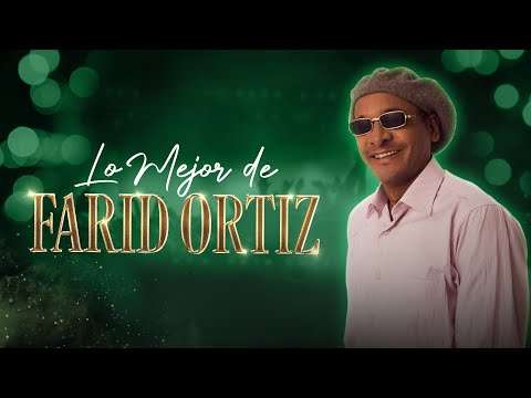 Lo Mejor De Farid Ortiz
