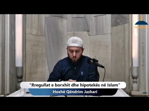 |250| Rregullat e borxhit dhe hipotekës në Islam - Hoxhë Qëndrim Jashari