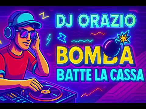 DJ ORAZIO - BOMBA BATTE LA CASSA