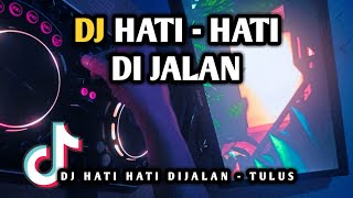 Download lagu DJ HATI HATI DI JALAN TULUS VIRAL TIKTOK REMIX FULL BASS TERBARU 2022 mp3