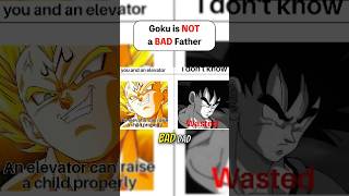Goku is NOT a BAD Father