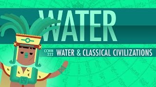 Water and Classical Civilizations: Crash Course World History 222