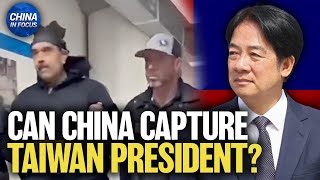 Is China Capable of Capturing Taiwan’s President?