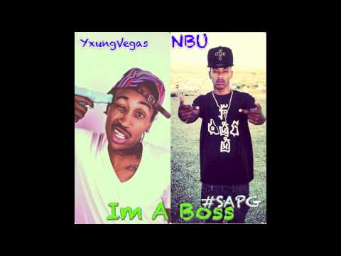 Yxung Vegas Ft NBU - Im A Boss [SAPG] Or Nothing .