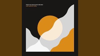 Even the Good Days Are Bad