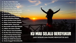 Download lagu Ku Mau Selalu Bersyukur || Lagu Rohani Pilihan Terindah 2022 Terpopuler || Penyemangat Hidup mp3 Download lagu Ku Mau Selalu Bersyukur || Lagu Rohani Pilihan Terindah 2022 Terpopuler || Penyemangat Hidup mp3