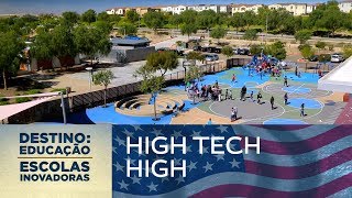 High Tech High (EUA) | Destino: Educação - Escolas Inovadoras