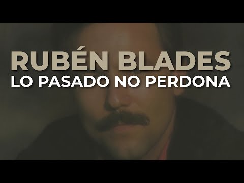 Rubén Blades - Lo Pasado No Perdona (Audio Oficial)