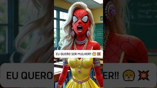 HOMEM ARANHA QUER VIRAR MULHER !!! 😱😫💥 # #supergirl #ia #aranhaverso