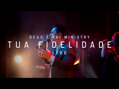 Deus é Pai Ministry - Tua Fidelidade [LIVE] - [Eliab Corrêa]