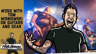 Mike Herrera Podcast #350 - TOM WISNIEWSKI on Guitars and Gear