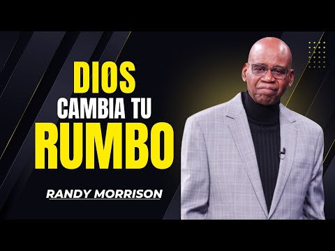 DIOS CAMBIA TU RUMBO | PREDICAS DE RANDY MORRISON