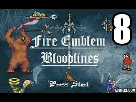 Part 8: Let's Play Fire Emblem Bloodlines, Patch 1 4 - "Bossfight"