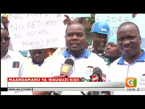 Mamia ya wauguzi wameandamana leo mjini Kisii