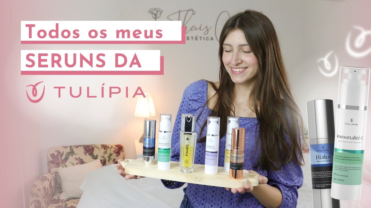 MEUS SÉRUNS FAVORITOS DA TULÍPIA